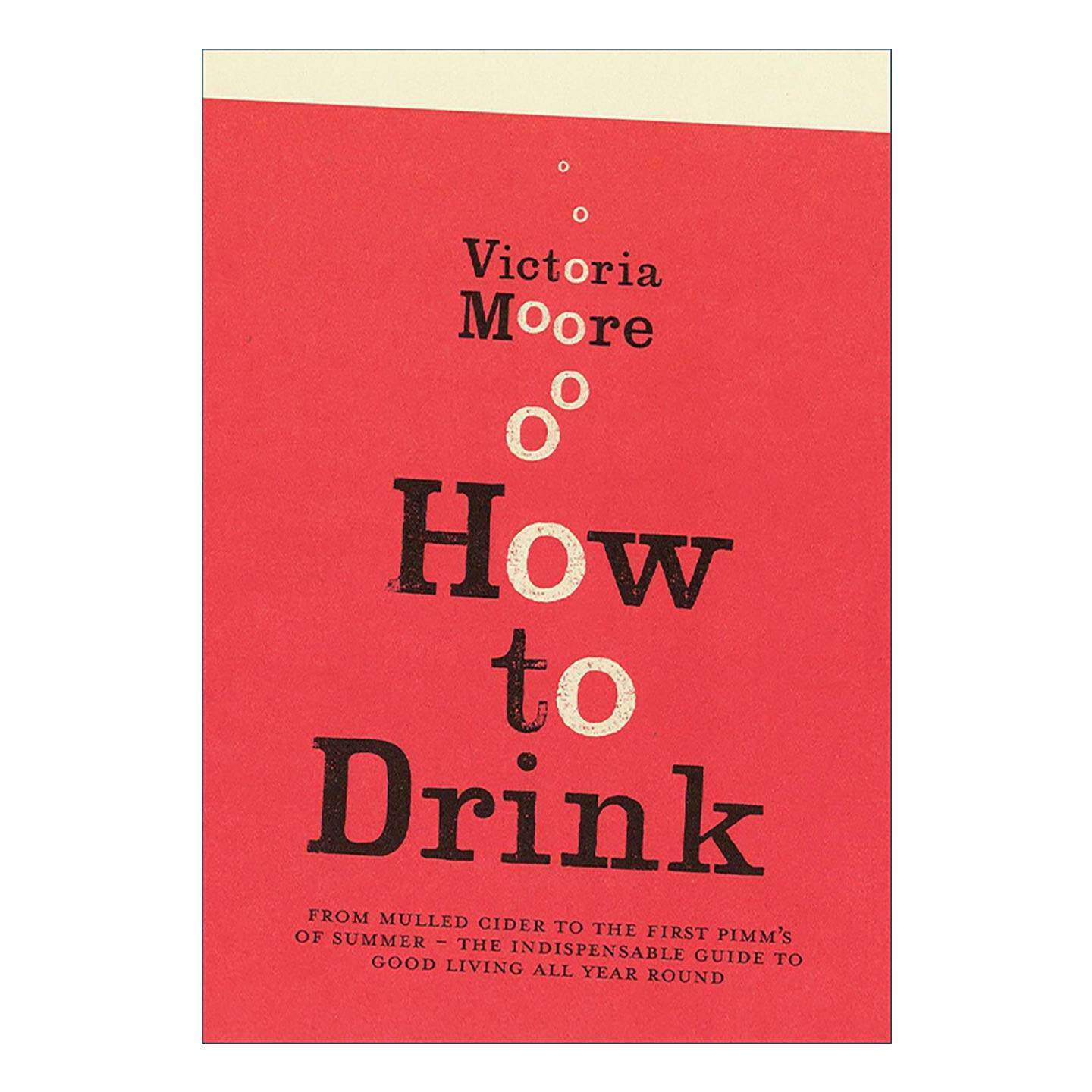 英文原版 How to Drink 如何饮酒 Victoria Moore 饮酒艺术的综合指南 英文版 进口英语原版书籍