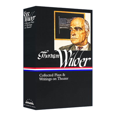 英文原版 Thornton Wilder Collected Plays & Writings on Theater 桑顿 怀尔德 戏剧文集 精装 英文版 进口英语原版书籍
