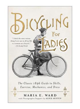 英文原版 Bicycling for Ladies 女性骑自行车 技巧 运动 机械和着装的经典1896指南 精装 英文版 进口英语原版书籍