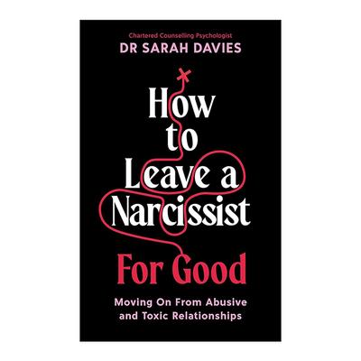 英文原版 How to Leave a Narcissist For Good 如何彻底离开自恋者 摆脱虐待和有毒关系 英文版 进口英语原版书籍