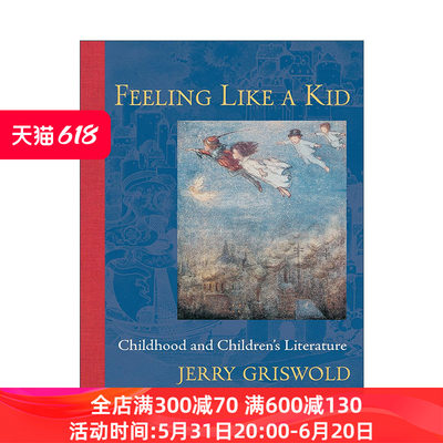 英文原版 Feeling Like a Kid 像孩子一样感知 童年与儿童文学 Jerry Griswold 英文版 进口英语原版书籍