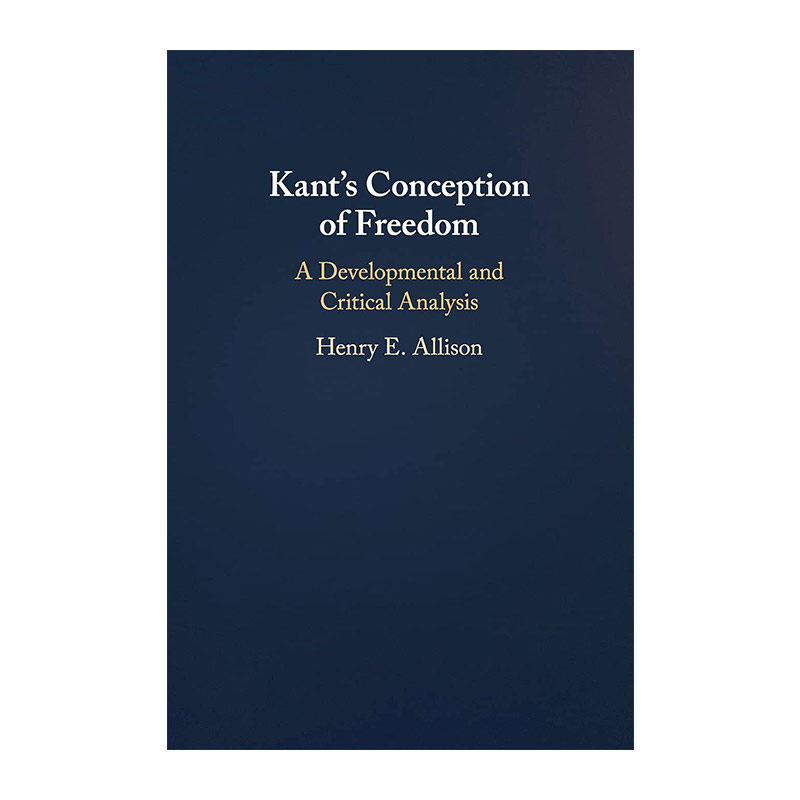 英文原版 Kant's Conception of Freedom 康德的自由概念 发展与批判性分析 亨利·E.阿利森 英文版 进口英语原版书籍