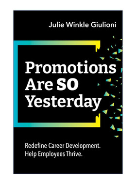 英文原版 Promotions Are So Yesterday 晋升已成往事 重新定义职业发展 帮助员工成长 Julie Winkle Giulioni 英文版 进口书籍