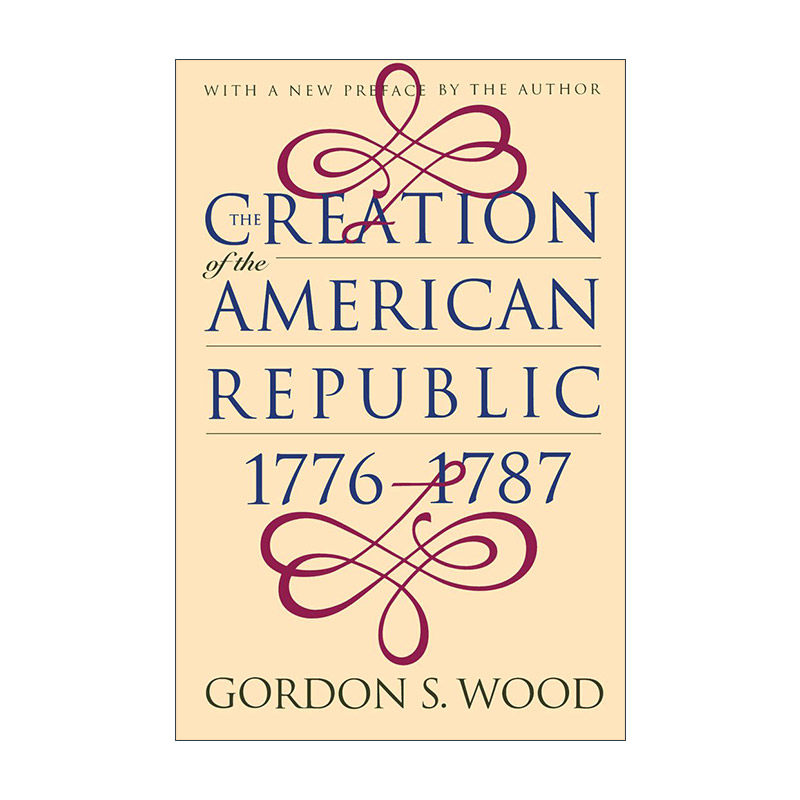 英文原版 The Creation of the American Republic 1776-1787 美利坚共和国的缔造 戈登·S. 伍德 英文版 进口英语原版书籍
