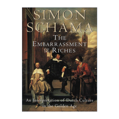 英文原版 The Embarrassment of Riches 富庶的窘境 黄金时代荷兰文化解析 历史 Simon Schama 英文版 进口英语原版书籍