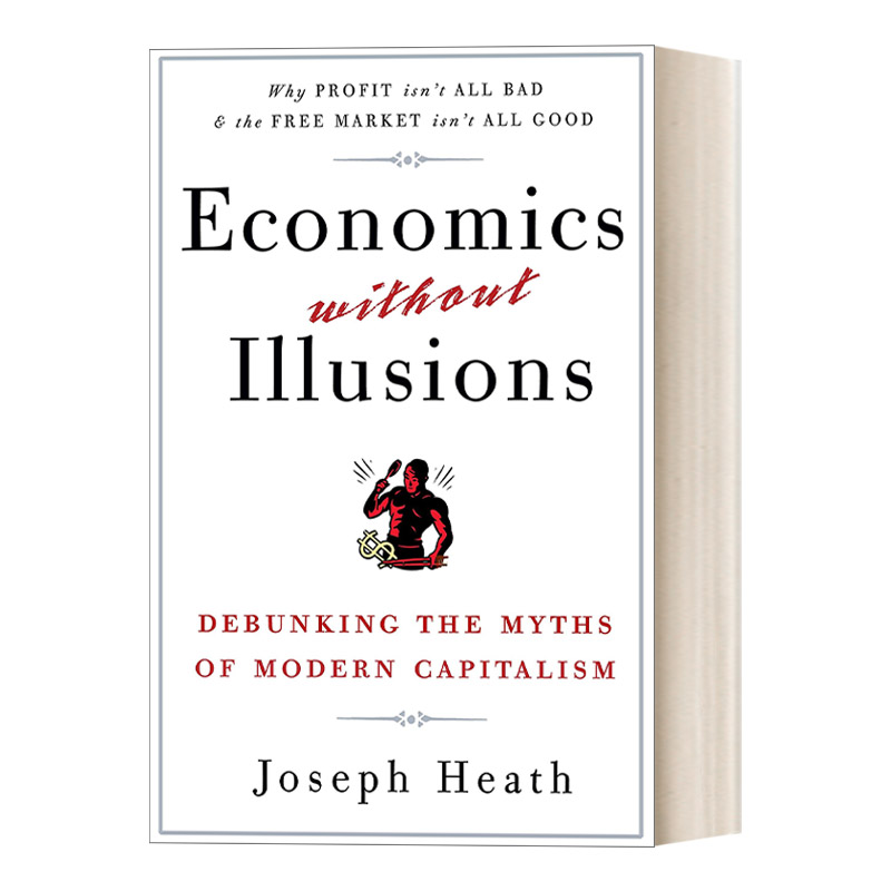 英文原版 Economics Without Illusions Debunking the Myths of Modern Capitalism 英文版 进口英语原版书籍