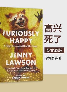 高兴死了 英文原版 Furiously Happy 焦虑症抑郁症自我治疗书籍 幽默感人散文故事 原版英语书籍 珍妮罗森著 Jenny Lawson