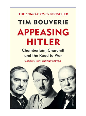 Appeasing Hitler 希特勒的靖绥时代 张伯伦、丘吉尔和通往战争之路 蒂姆·博弗里进口原版英文书籍