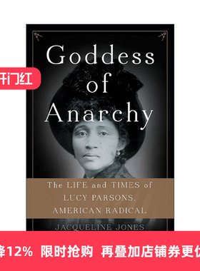 英文原版 Goddess of Anarchy 美国激进派 露西·帕森斯的生活与时代 精装 普利策奖得主Jacqueline Jones 英文版进口英语原版书籍