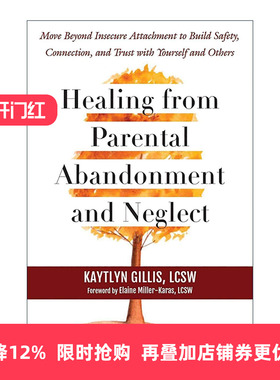 英文原版 Healing from Parental Abandonment and Neglect 从父母的遗弃和忽视中康复治愈 与自己和他人建立安全 联系和信任