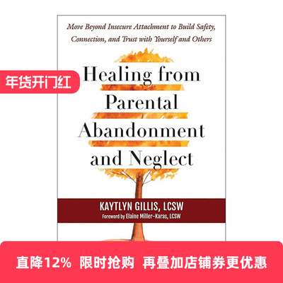 英文原版 Healing from Parental Abandonment and Neglect 从父母的遗弃和忽视中康复治愈 与自己和他人建立安全 联系和信任