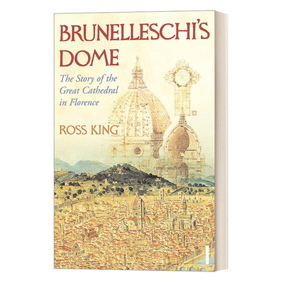 Brunelleschi's Dome 布鲁内莱斯基的穹顶 : 圣母百花大教堂的传奇 罗斯·金进口原版英文书籍