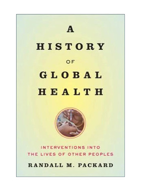 英文原版 A History of Global Health 全球卫生史 对他人生活的干预 Randall M. Packard 英文版 进口英语原版书籍