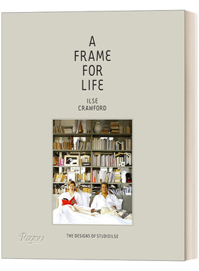 英文原版 A Frame for Life The Designs of StudioIlse 生命的火花 StudioIlse的设计 Ilse Crawford 与 Edwin Heathcote 精装
