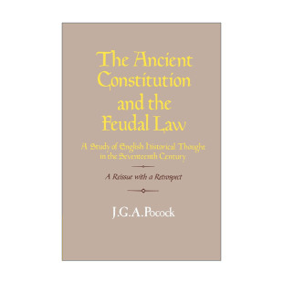 Law The the 英文原版 古代宪法与封建法 进口英语原版 Constitution 英文版 Ancient 书籍 and 英国17世纪历史思想研究 Feudal