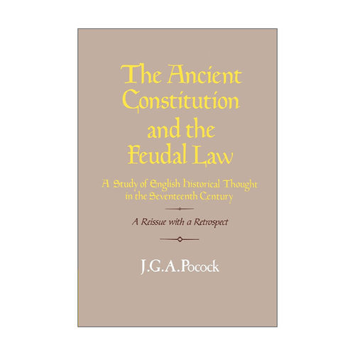 英文原版 The Ancient Constitution and the Feudal Law 古代宪法与封建法 英国17世纪历史思想研究 英文版 进口英语原版书籍