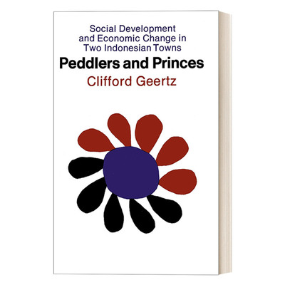 Peddlers and Princes 小贩与王子 印度尼西亚两个城镇的社会发展和经济变化进口原版英文书籍
