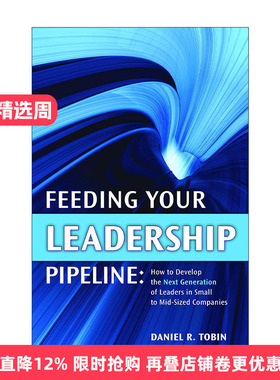 英文原版 Feeding Your Leadership Pipeline 领导梯队的建立方法 工具和案例 Daniel R. Tobin 精装 英文版 进口英语原版书籍