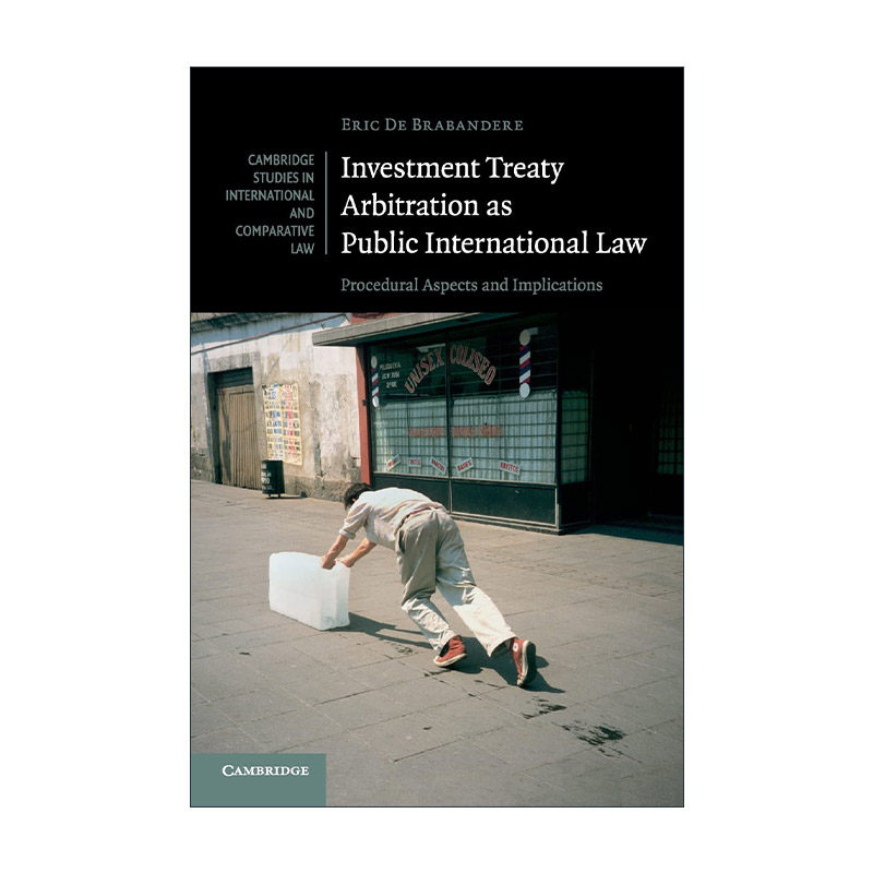 英文原版 Investment Treaty Arbitration as Public International Law 国际公法-投资条约仲裁 剑桥国际法和比较法研究系列