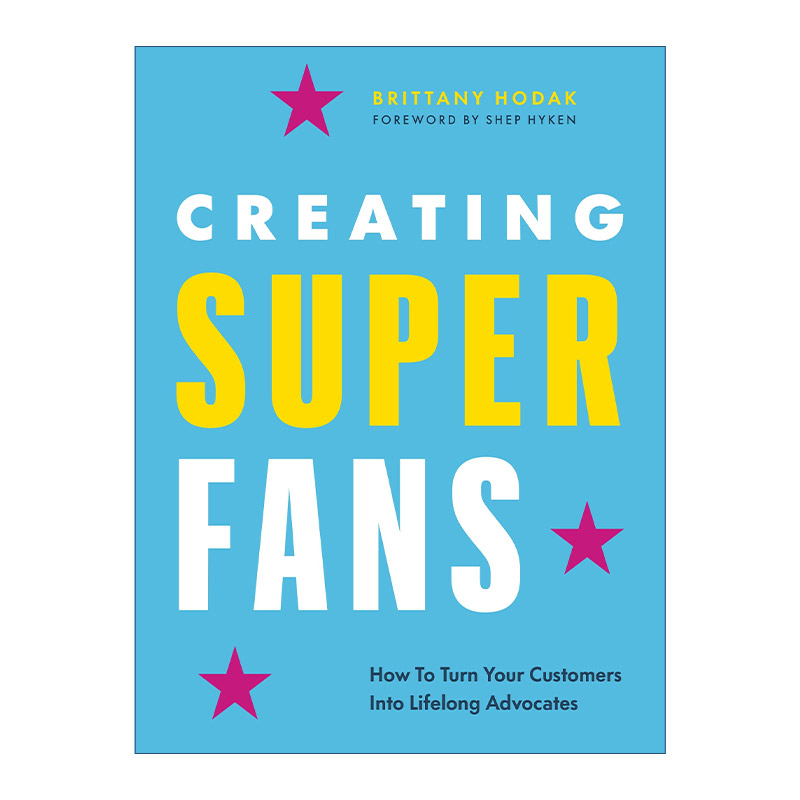 Creating Superfans 创造超级粉丝 如何把你的客户变成终身拥护者 精装进口原版英文书籍