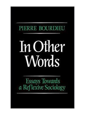 英文原版 In Other Words - Essays Towards a Reflexive Sociology 所述之言 布赫迪厄反思社会学文集 英文版 进口英语原版书籍