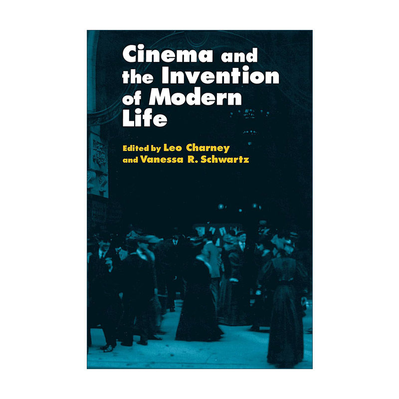 英文原版 Cinema and the Invention of Modern Life 电影与现代生活的发明 Leo Charney 英文版 进口英语原版书籍