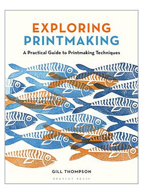 英文原版 Exploring Printmaking 探索版画制作 版画技法实用指南 英文版 进口英语原版书籍