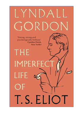 The Imperfect Life of T. S. Eliot T.S.艾略特传 不完美的一生进口英文原版书籍