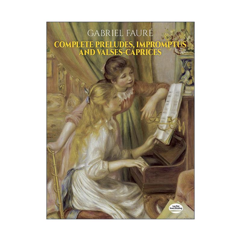 英文原版 Complete Preludes Impromptus and Valses-Caprices 加布里埃尔·福雷完整前奏曲 即兴曲和随想圆舞曲 乐谱 英文版