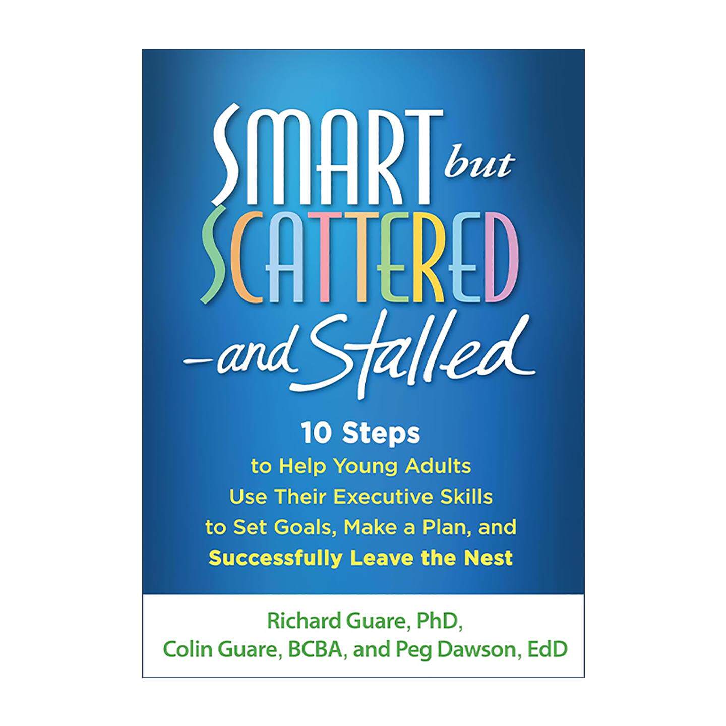 英文原版 Smart but Scattered-and Stalled聪明却混乱和停滞 帮助年轻人运用执行技能设定目标 制定计划并成功独立生活的10个步骤