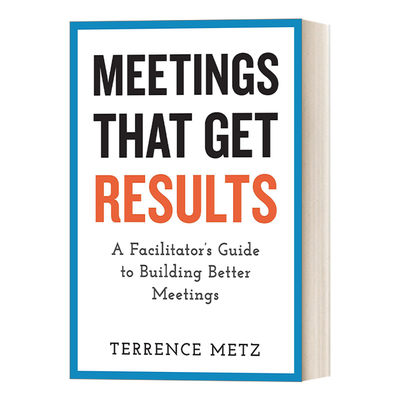 英文原版 Meetings That Get Results 有结果的会议 建立更好会议的主持人指南 管理 Terrence Metz 英文版 进口英语原版书籍