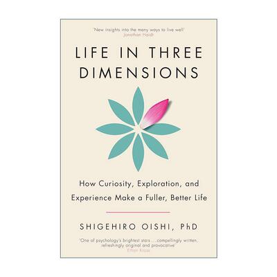 英文原版 Life in Three Dimensions 三维人生 好奇心 探索与体验成就充实美好的生活 心理学教授Shigehiro Oishi进口英语原版书籍