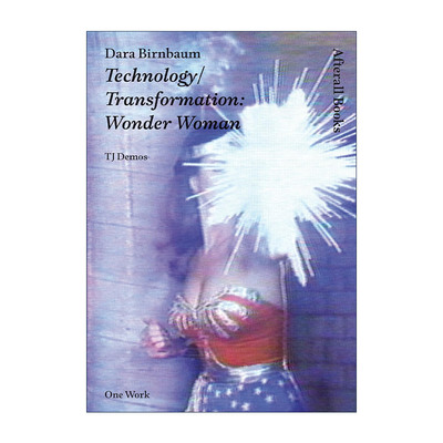 英文原版 Dara Birnbaum 达拉·伯恩博姆 技术 转型 神奇女侠 艺术史 加州大学视觉文化教授T. J. Demos 英文版 进口英语原版书籍