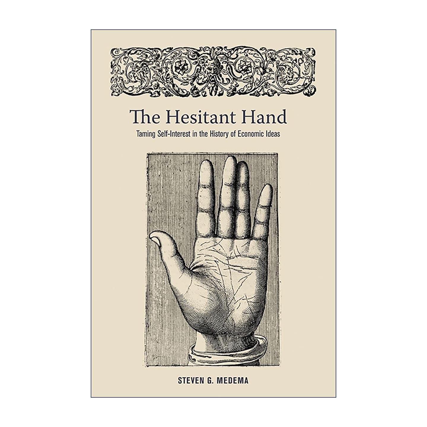 英文原版 The Hesitant Hand 捆住市场的手 如何驯服利己主义 斯蒂夫?G 梅德玛 经济学 普林斯顿 英文版 进口英语原版书籍