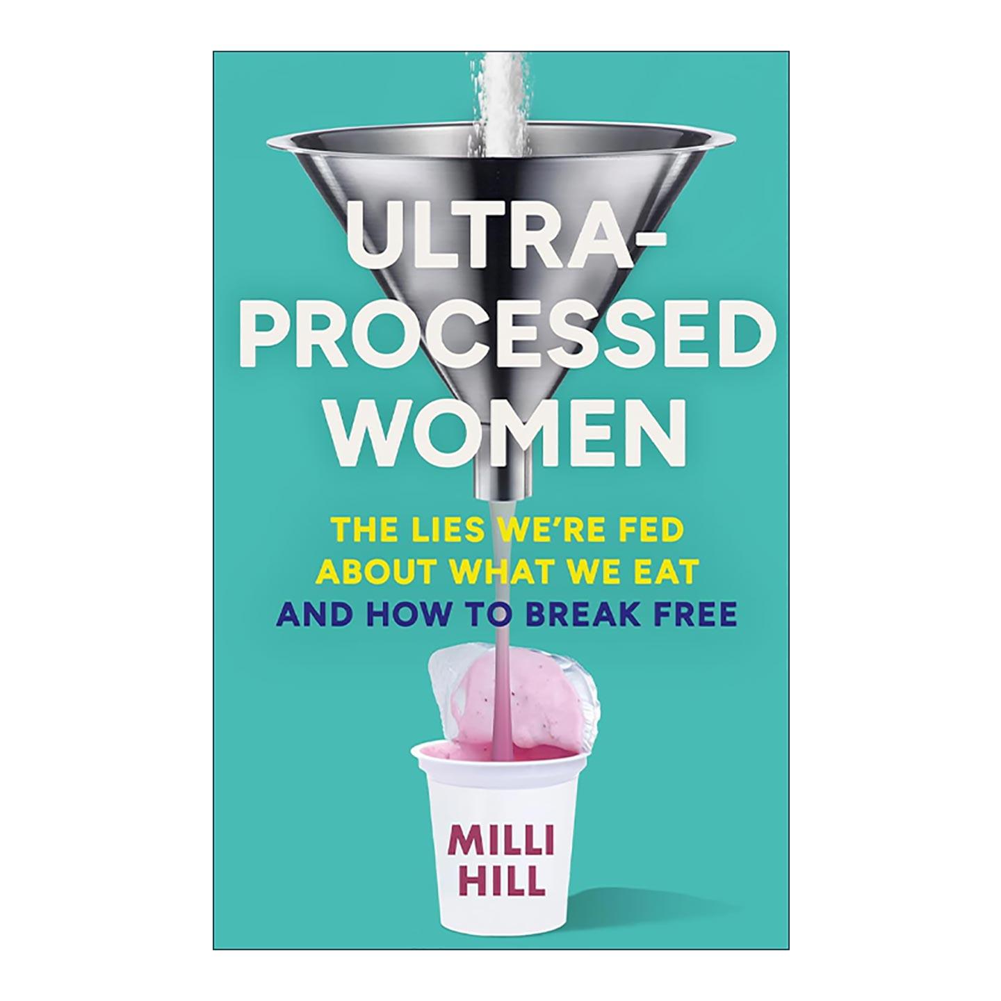 英文原版 Ultra-Processed Women 超加工女性 超加工食品对女性健康的影响 Milli Hill 英文版 进口英语原版书籍
