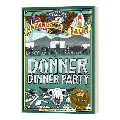 Donner Dinner Party (Nathan Hale's Hazardous Tales 03) 当纳聚会 内森·黑尔危险故事集3 历史科普漫画 精装 进口英文原版书籍