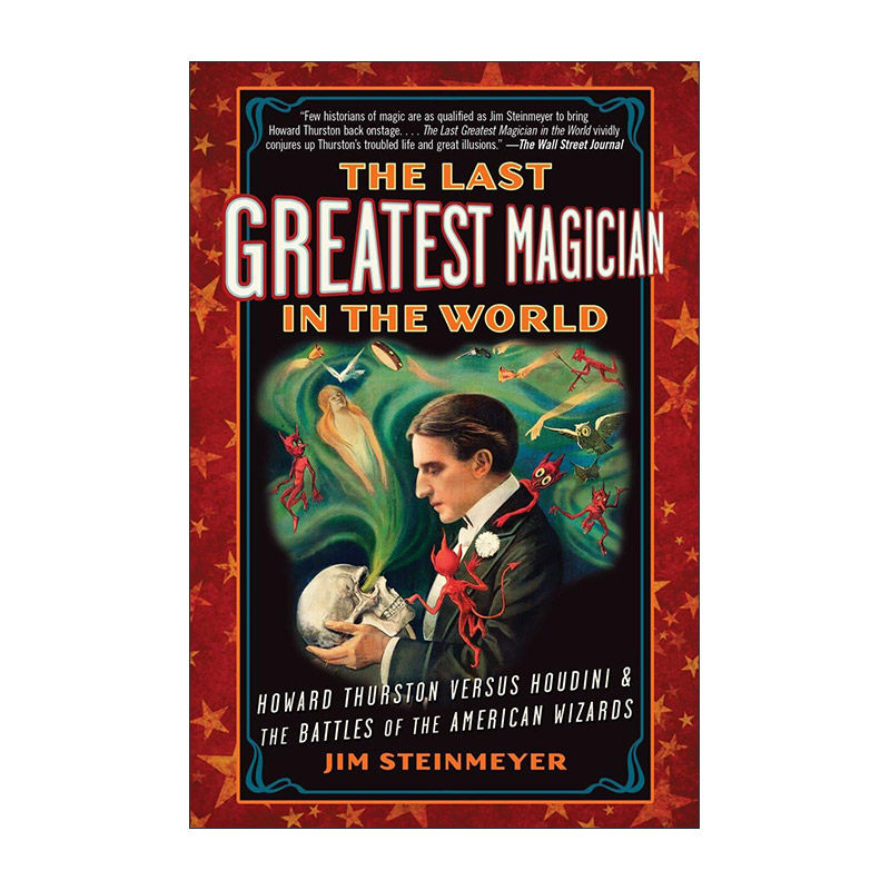 英文原版 The Last Greatest Magician in the World 世界上伟大的魔术师 Howard Thurston传记 Jim Steinmeyer 进口英语原版书籍