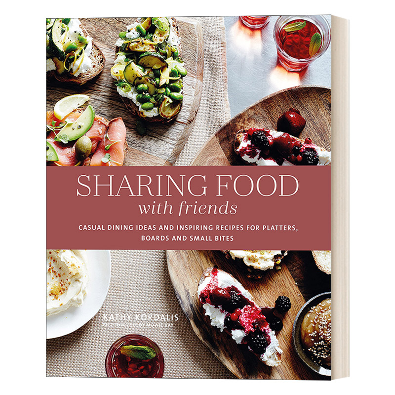 Sharing Food with Friends 和朋友分享菜肴：轻松聚会小食菜谱 精装进口原版英文书籍