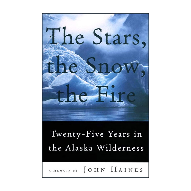 英文原版 The Stars the Snow the Fire 星 雪 火 一个人在阿拉斯加荒野的25年 英文版 进口英语原版书籍