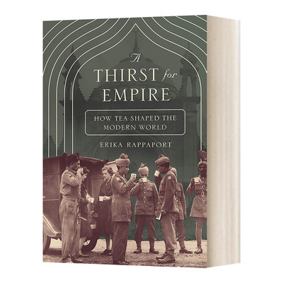 A Thirst for Empire 茶叶与帝国 口味如何塑造现代世界 埃丽卡·拉帕波特 普林斯顿 进口原版英文书籍