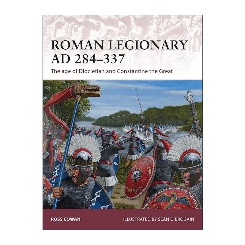 英文原版 Roman Legionary AD 284-337 戴克里先及君士坦丁大帝时代的罗马军团 历史上的战士系列 英文版 进口英语原版书籍