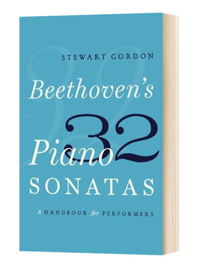 Beethoven's 32 Piano Sonatas  贝多芬的32首钢琴奏鸣曲: 演奏家手册进口原版英文书籍