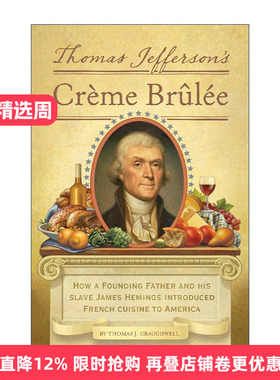 英文原版 Thomas Jefferson's Creme Brulee 托马斯·杰斐逊的法师焦糖布丁 美食传记 精装插图版 Thomas J. Craughwell 英文版