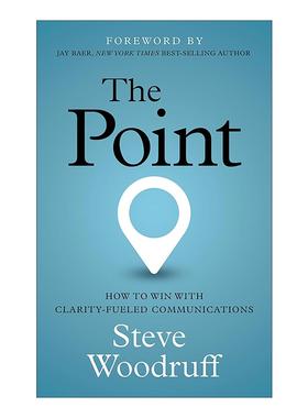 英文原版 The Point 要点 如何通过清晰的沟通赢得胜利 获得商业优势 Steve Woodruff 英文版 进口英语原版书籍