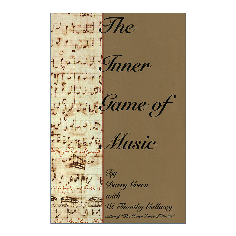英文原版 The Inner Game of Music 音乐的内在诀窍 演奏技巧 心理学 精装 Barry Green 英文版 进口英语原版书籍