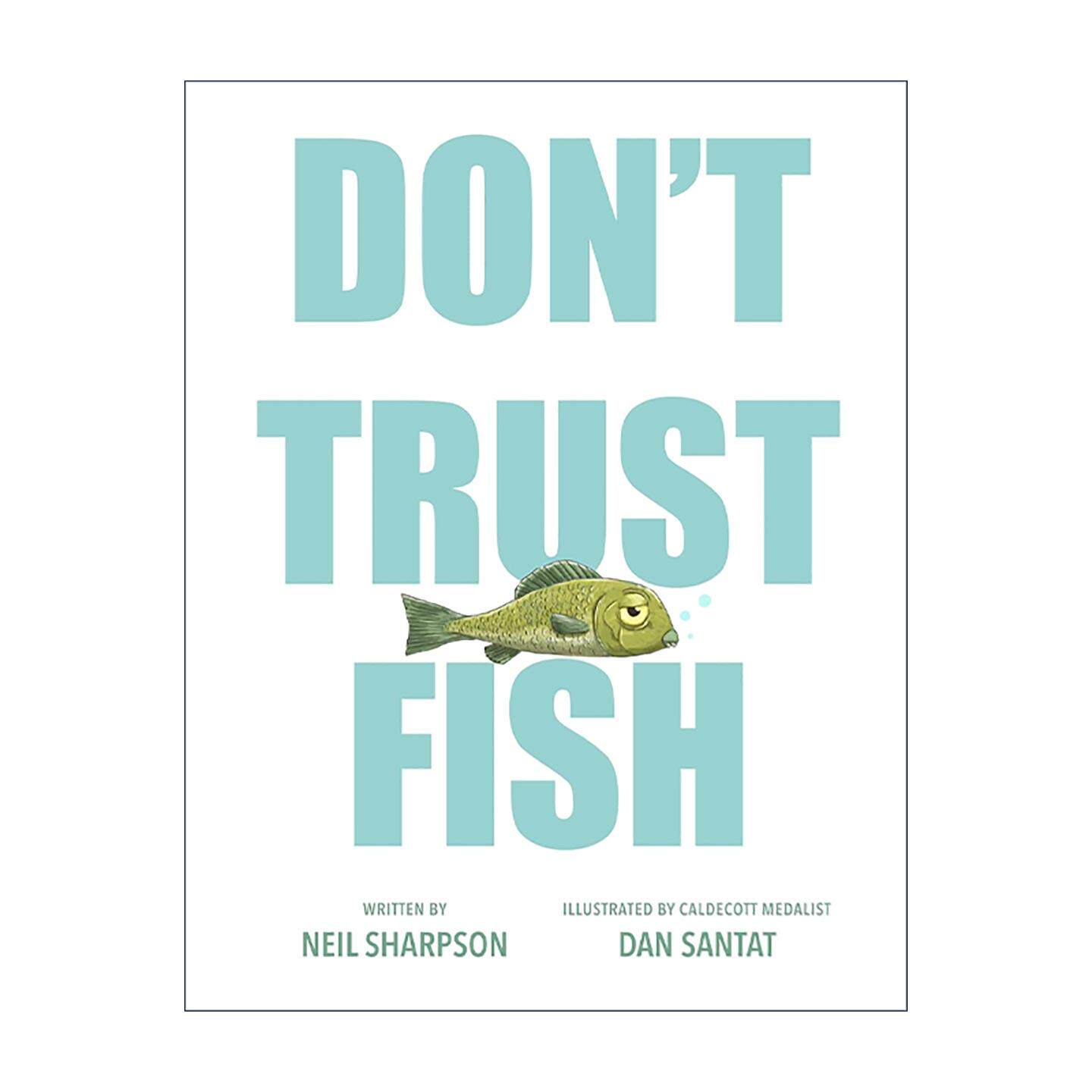 英文原版 Don't Trust Fish 千万不要相信鱼 凯迪克金奖得主 小白找朋友作者丹·桑塔特 儿童精装绘本 英文版 进口英语原版书籍