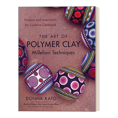 英文原版 The Art of Polymer Clay Millefiori Techniques 软陶千花玻璃技术的艺术 Donna Kato 英文版 进口英语原版书籍