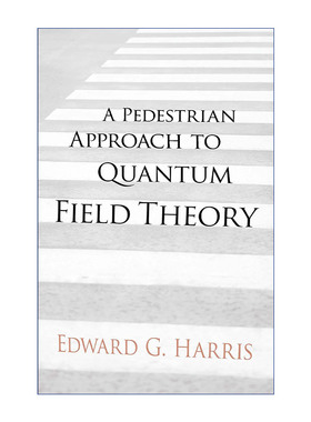英文原版 A Pedestrian Approach to Quantum Field Theory 量子场论的普通方法 物理学教授Edward G. Harris 进口英语原版书籍