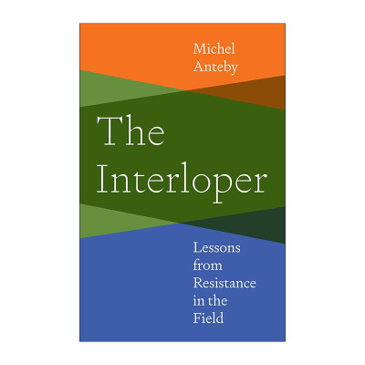 英文原版 The Interloper 闯入者 田野抵抗的教训 波士顿大学社会学教授Michel Anteby 英文版 进口英语原版书籍