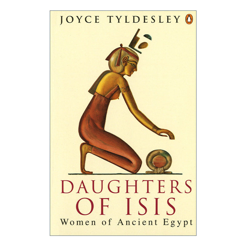 英文原版 Daughters of Isis 伊希斯的女儿们 古埃及女性日常生活 历史 Joyce A. Tyldesley 英文版 进口英语原版书籍